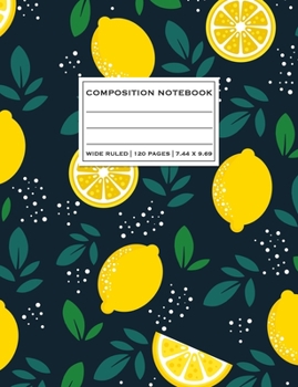Paperback Composition Notebook: Cute Lemon Cover Wide Ruled Notepad Blank Lined Writing Journal Novelty Gift for School or Work Book