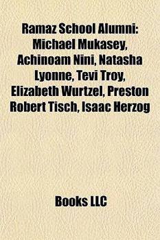 Paperback Ramaz School Alumni: Michael Mukasey, Achinoam Nini, Natasha Lyonne, Tevi Troy, Elizabeth Wurtzel, Preston Robert Tisch, Isaac Herzog Book