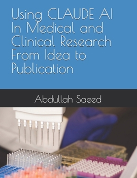 Paperback Using CLAUDE AI In Medical and Clinical Research From Idea to Publication Book