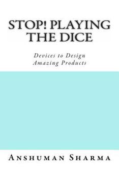 Paperback Stop! Playing the Dice: Devices to Design Amazing Products Book