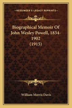 Biographical Memoir of John Wesley Powell, 1834-1902
