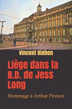 Paperback Liège dans la B.D. de Jess Long: Hommage à Arthur Piroton [French] Book