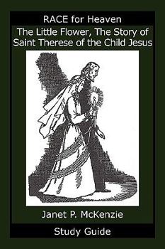 Paperback The Little Flower, the Story of Saint Therese of the Child Jesus Study Guide Book