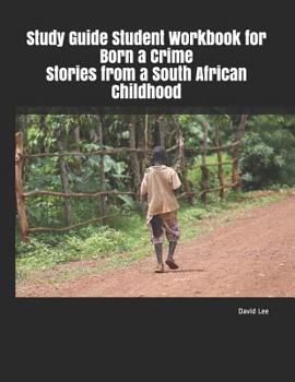 Paperback Study Guide Student Workbook for Born a Crime Stories from a South African Childhood Book