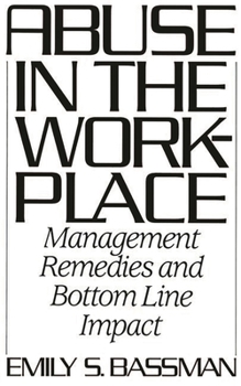 Hardcover Abuse in the Workplace: Management Remedies and Bottom Line Impact Book