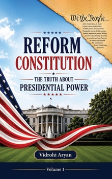 Hardcover Reform Constitution: The Truth About Presidential Power Book