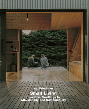 Hardcover Small Living: Innovative Dwellings for Affordability and Sustainability Book