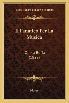 Paperback Il Fanatico Per La Musica: Opera Buffa (1829) [Italian] Book