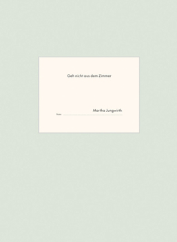 Hardcover Martha Jungwirth: Geh Nicht Aus Dem Zimmer Book