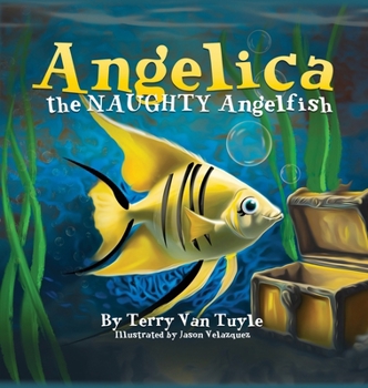 Hardcover ANGELICA the NAUGHTY ANGELFISH Book