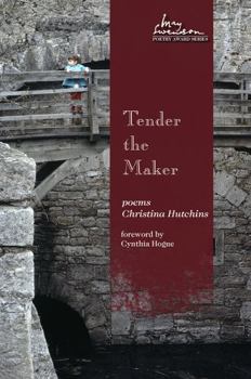Hardcover Tender the Maker: Poems Book