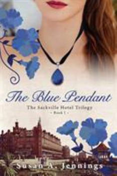 Paperback The Blue Pendant: Book I of The Sackville Hotel Trilogy, A historical novel and love story Book