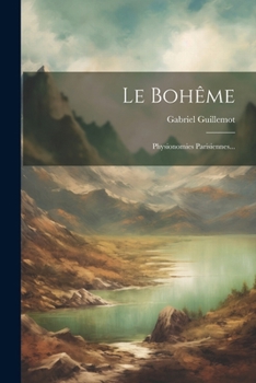 Paperback Le Bohême: Physionomies Parisiennes... [French] Book