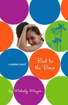 Bad to the Bone: A Nannies Novel - Book #6 of the Nannies