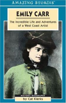 Paperback Emily Carr: The Incredible Life and Adventures of a West Coast Artist Book