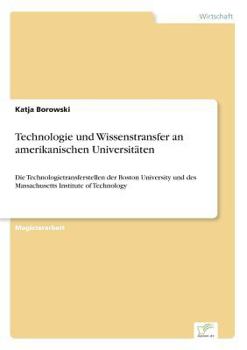 Paperback Technologie und Wissenstransfer an amerikanischen Universitäten: Die Technologietransferstellen der Boston University und des Massachusetts Institute [German] Book