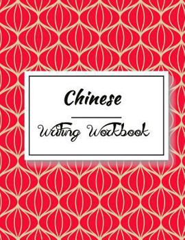 Chinese Writing Workbook: Chinese Writing and Calligraphy Paper Notebook for Study. Tian Zi Ge Paper. Mandarin | Pinyin Chinese Writing Paper