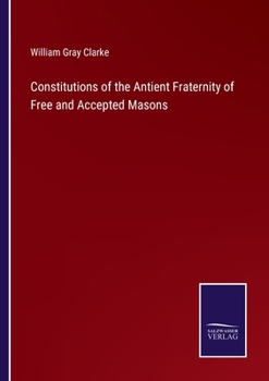 Paperback Constitutions of the Antient Fraternity of Free and Accepted Masons Book