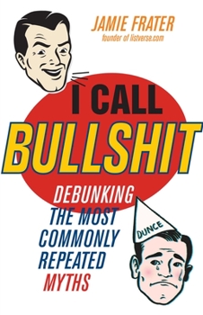 Paperback I Call Bullshit: Debunking the Most Commonly Repeated Myths Book