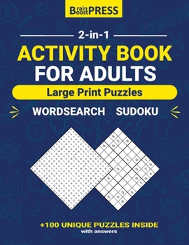 Paperback Activity Book For Adults: Large Print Puzzles, over 100 Unique Puzzles Inside with Answers (Wordsearch - Sudoku) Easy To Read Full-Page Puzzles. [Large Print] Book