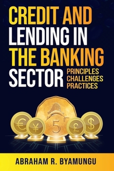 Paperback Credit and Lending in the Banking Sector: Principles, Challenges, and Practices Book