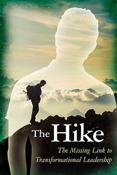 Paperback The Hike: The Missing Link to Transformational Leadership Book