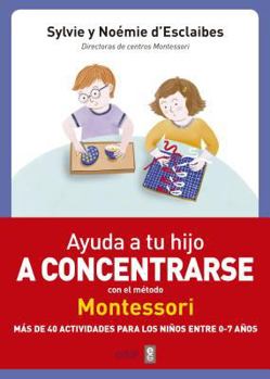 Paperback Ayuda a Tu Hijo a Concentrarse Con El Metodo Montessori [Spanish] Book