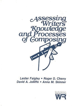 Hardcover Assessing Writers' Knowledge and Processes of Composing Book