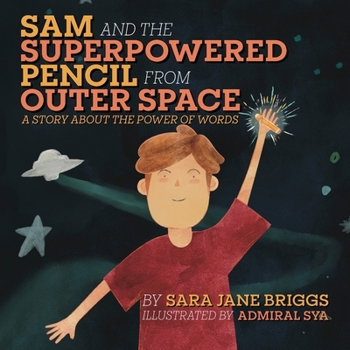 Paperback Sam and the Superpowered Pencil from Outer Space: A story about the power of words Book