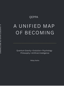 Hardcover A Unified Map of Becoming: Quantum Gravity - Evolution - Psychology - Philosophy - Artificial Intelligence Book