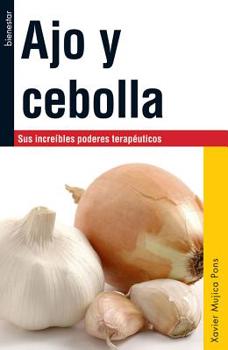 Paperback Ajo Y Cebolla: Sus Increíbles Poderes Terapéuticos [Spanish] Book