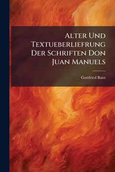 Alter Und Textueberliefrung Der Schriften Don Juan Manuels (1880)