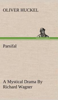 Hardcover Parsifal A Mystical Drama By Richard Wagner Retold In The Spirit Of The Bayreuth Interpretation Book