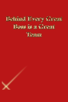 Paperback Behind Every Great Boss is a Great Team: Lined Journal.Gold letters.Red cover Book