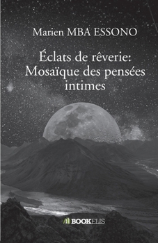 Paperback Éclats de rêverie: Mosaïque des pensées intimes [French] Book