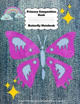 Primary Composition Book: Butterfly Notebook for Girls with Story Space and Dotted Mid Line Grades K-2 : Dimensions: 7. 44 X 9. 69. Primary Journal Composition Book 100 Pages