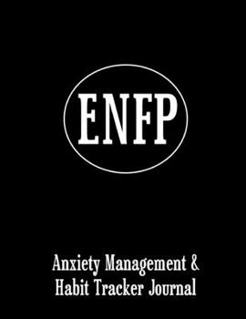 ENFP: Anxiety Management & Habit Tracker Journal for Myers Briggs Personality