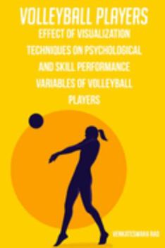 Paperback Effect of visualization techniques on psychological and skill performance variables of volleyball players Book