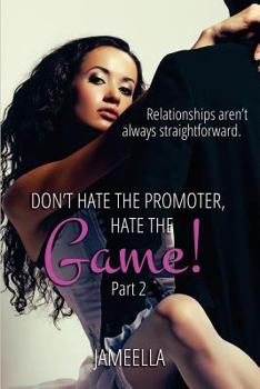 Paperback Don't Hate the Promoter, Hate the Game! Part 2: Relationships aren't always straightforward Book