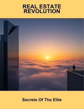 Paperback Real Estate Revolution: Secrets Of The Elite Book