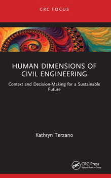 Paperback Human Dimensions of Civil Engineering: Context and Decision-Making for a Sustainable Future Book