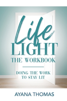 Paperback Life Light The Workbook: Doing the Work to Stay Lit Book