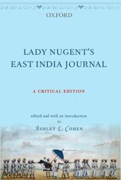 Lady Nugent's East India Journal: A Critical Edition - Book #2 of the Lady Nugent's Journal