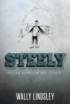 Paperback Steely: Never Kowtow to "Can't" Book