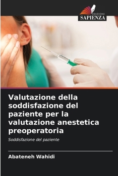 Paperback Valutazione della soddisfazione del paziente per la valutazione anestetica preoperatoria [Italian] Book