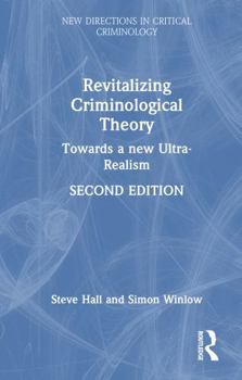 Hardcover Revitalizing Criminological Theory: Advances in Ultra-Realism Book