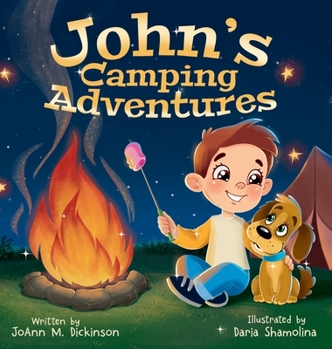 Hardcover John's Camping Adventures: A Young Boy experiencing camping, nature, family time and New Adventures [Large Print] Book