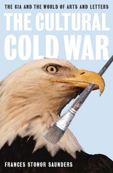 Hardcover The Cultural Cold War: The CIA and the World of Arts and Letters Book