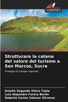 Strutturare la catena del valore del turismo a San Marcos, Sucre (Italian Edition)