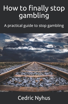 Paperback How to finally stop gambling: A practical guide to stop gambling Book